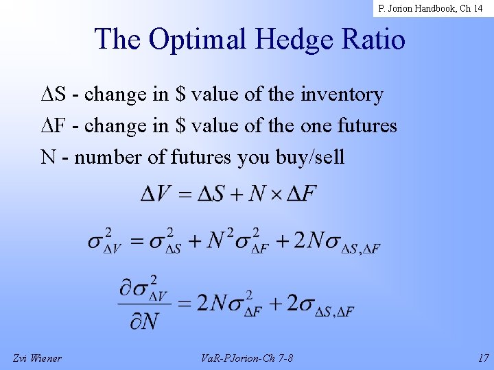P. Jorion Handbook, Ch 14 The Optimal Hedge Ratio S - change in $