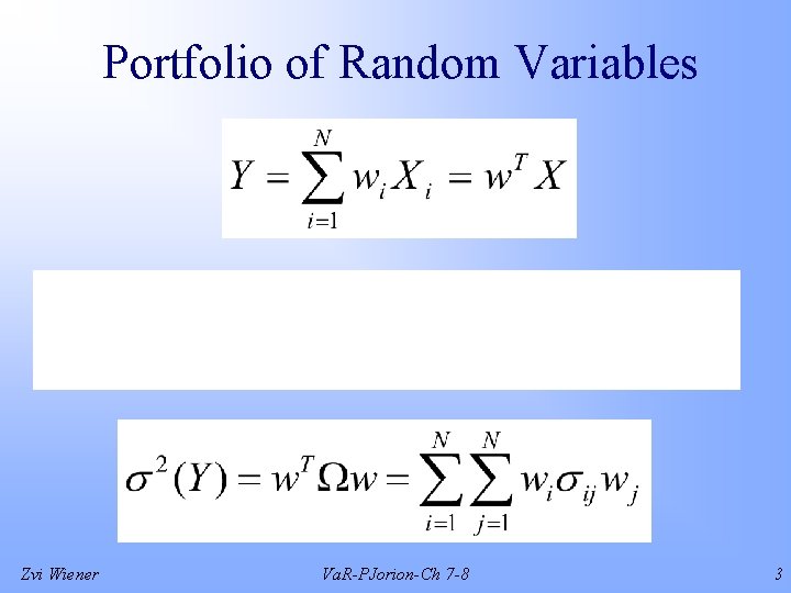 Portfolio of Random Variables Zvi Wiener Va. R-PJorion-Ch 7 -8 3 