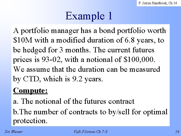 P. Jorion Handbook, Ch 14 Example 1 A portfolio manager has a bond portfolio