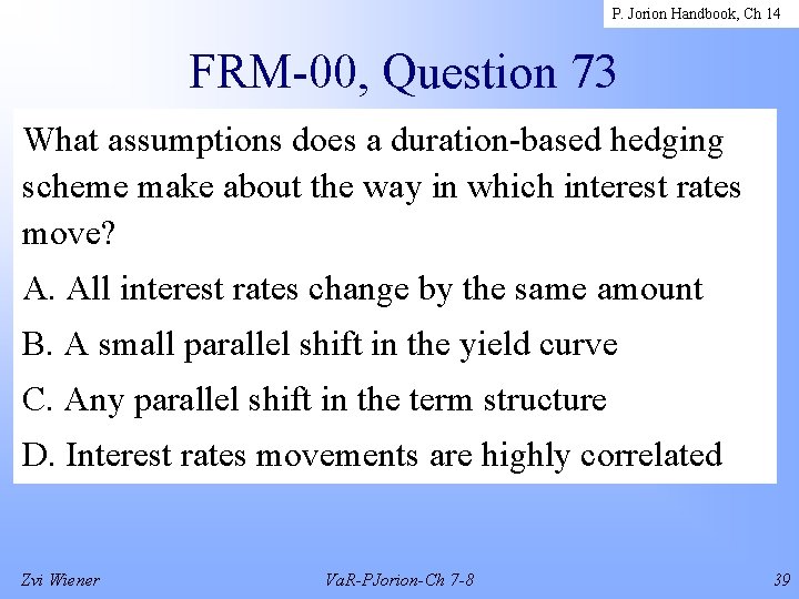 P. Jorion Handbook, Ch 14 FRM-00, Question 73 What assumptions does a duration-based hedging