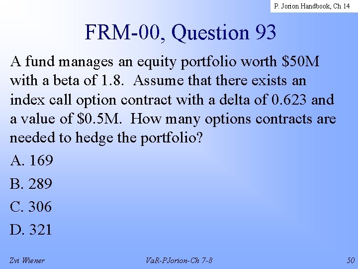 P. Jorion Handbook, Ch 14 FRM-00, Question 93 A fund manages an equity portfolio