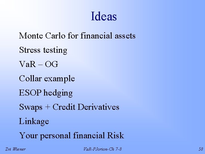 Ideas Monte Carlo for financial assets Stress testing Va. R – OG Collar example