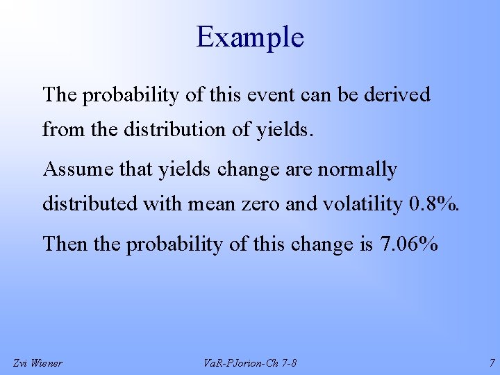 Example The probability of this event can be derived from the distribution of yields.