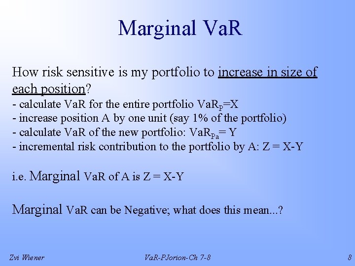 Marginal Va. R How risk sensitive is my portfolio to increase in size of