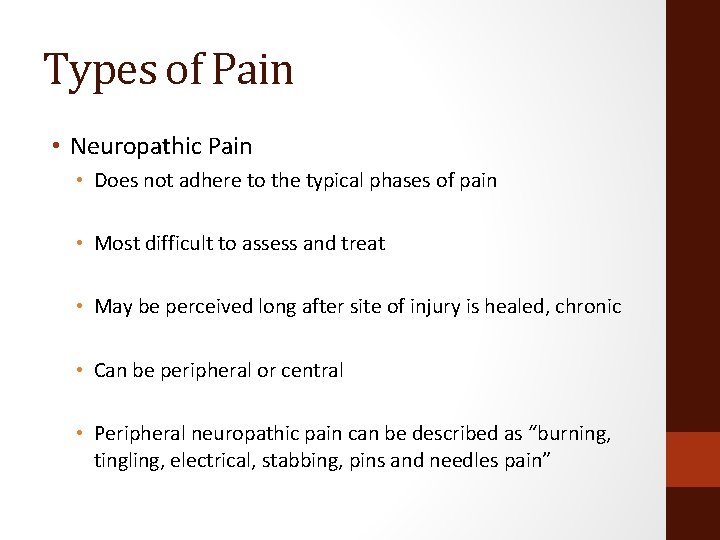Types of Pain • Neuropathic Pain • Does not adhere to the typical phases