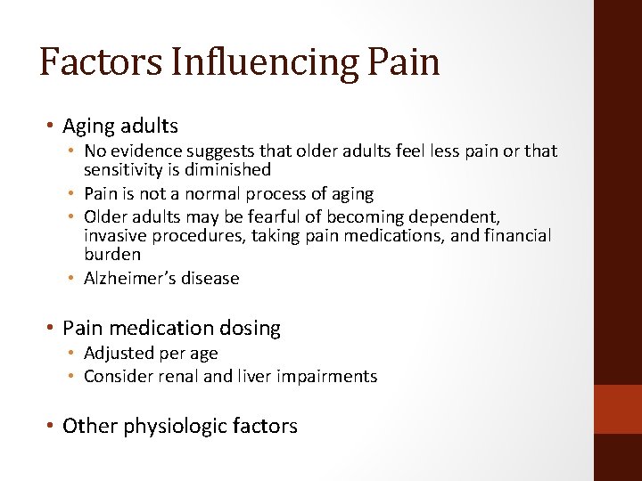 Factors Influencing Pain • Aging adults • No evidence suggests that older adults feel