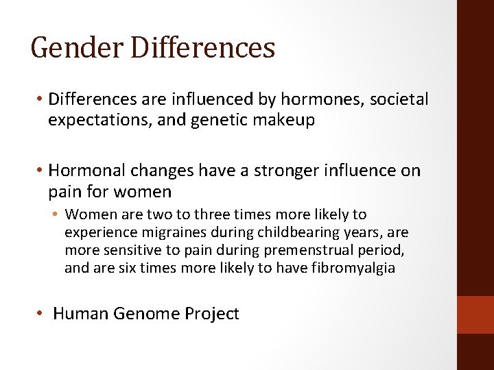 Gender Differences • Differences are influenced by hormones, societal expectations, and genetic makeup •