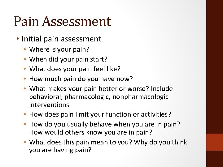 Pain Assessment • Initial pain assessment Where is your pain? When did your pain
