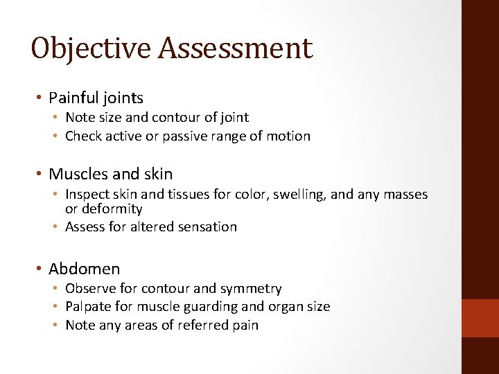 Objective Assessment • Painful joints • Note size and contour of joint • Check