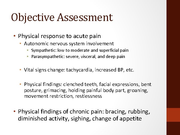 Objective Assessment • Physical response to acute pain • Autonomic nervous system involvement •