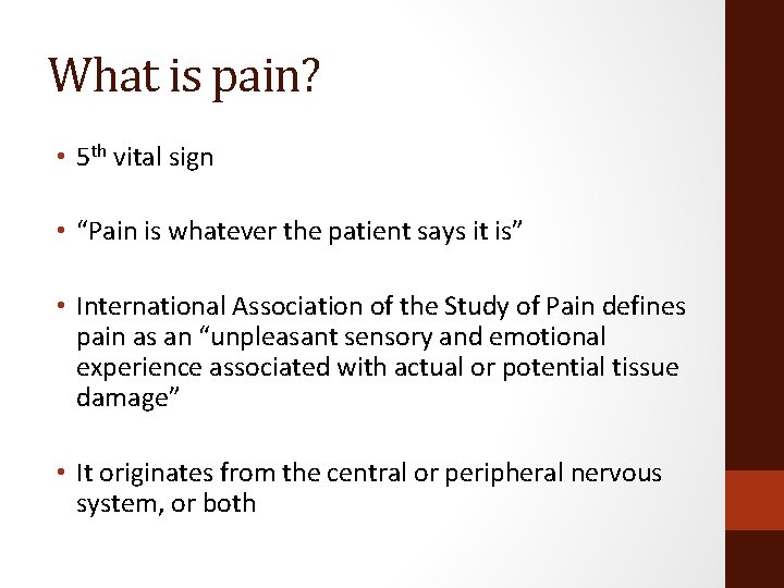 What is pain? • 5 th vital sign • “Pain is whatever the patient