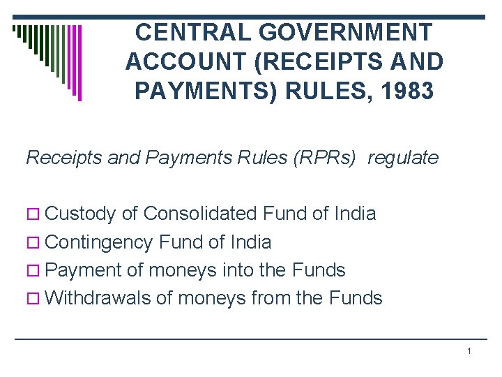 CENTRAL GOVERNMENT ACCOUNT (RECEIPTS AND PAYMENTS) RULES, 1983 Receipts and Payments Rules (RPRs) regulate