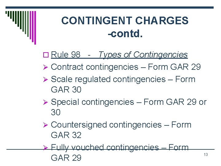 CONTINGENT CHARGES -contd. o Rule 98 - Types of Contingencies Ø Contract contingencies –