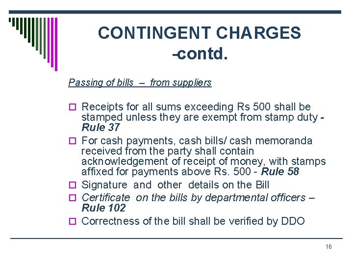 CONTINGENT CHARGES -contd. Passing of bills – from suppliers o Receipts for all sums