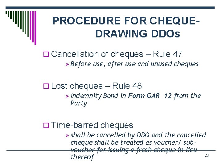 PROCEDURE FOR CHEQUEDRAWING DDOs o Cancellation of cheques – Rule 47 Ø Before use,