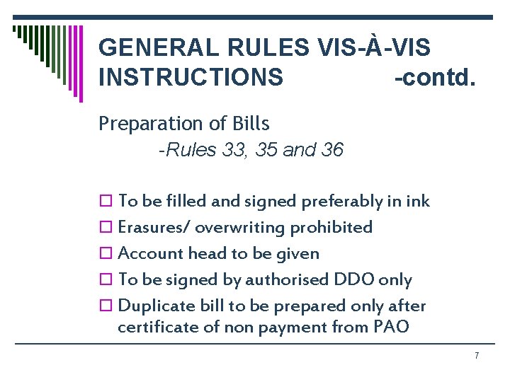 GENERAL RULES VIS-À-VIS INSTRUCTIONS -contd. Preparation of Bills -Rules 33, 35 and 36 o