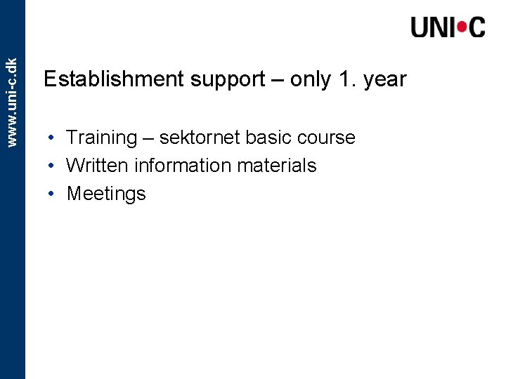 www. uni-c. dk Establishment support – only 1. year • Training – sektornet basic