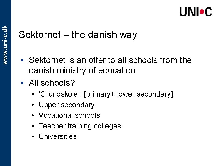 www. uni-c. dk Sektornet – the danish way • Sektornet is an offer to