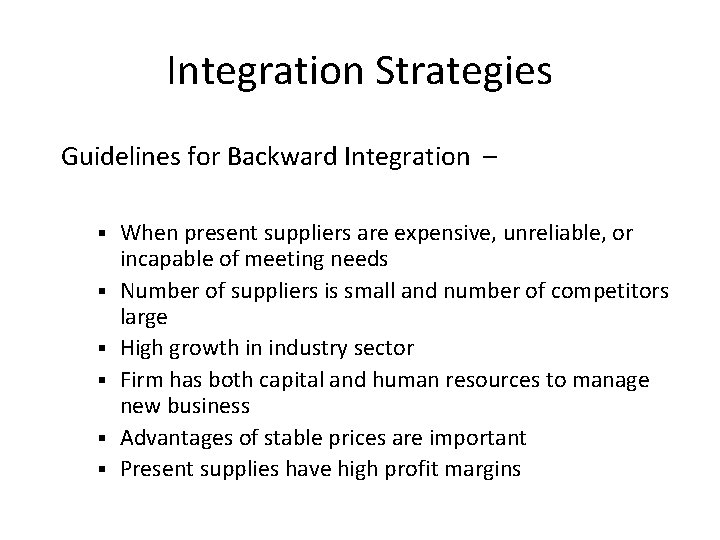 Integration Strategies Guidelines for Backward Integration – § § § When present suppliers are