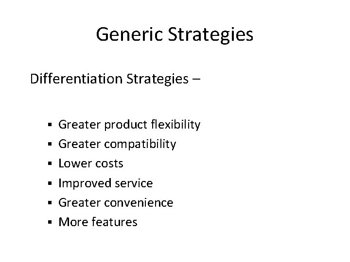 Generic Strategies Differentiation Strategies – § § § Greater product flexibility Greater compatibility Lower