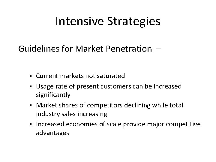 Intensive Strategies Guidelines for Market Penetration – Current markets not saturated § Usage rate