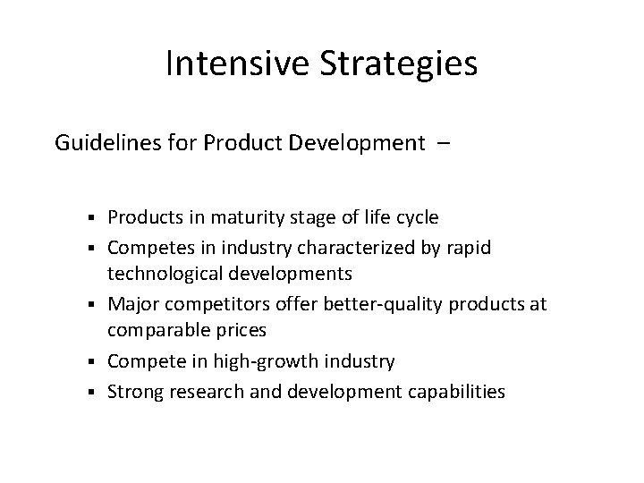 Intensive Strategies Guidelines for Product Development – § § § Products in maturity stage
