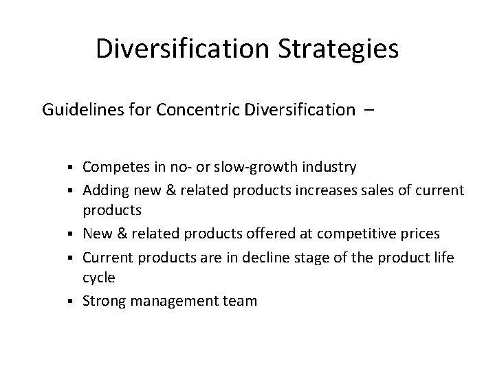 Diversification Strategies Guidelines for Concentric Diversification – § § § Competes in no- or