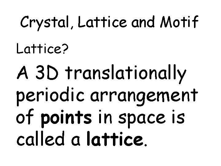 Crystal, Lattice and Motif Lattice? A 3 D translationally periodic arrangement of points in