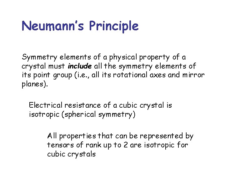 Neumann’s Principle Symmetry elements of a physical property of a crystal must include all