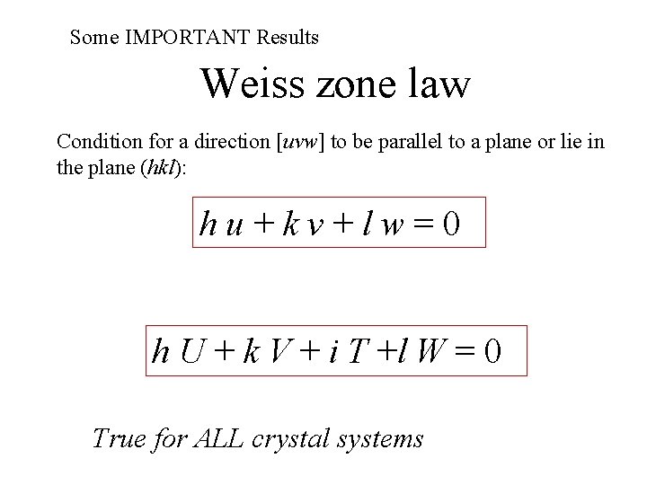 Some IMPORTANT Results Weiss zone law Condition for a direction [uvw] to be parallel