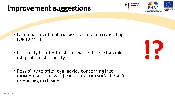 Improvement suggestions • Combination of material assistance and counselling (OP I and II) •