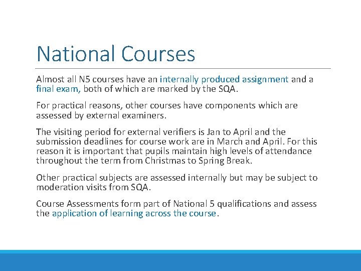 National Courses Almost all N 5 courses have an internally produced assignment and a