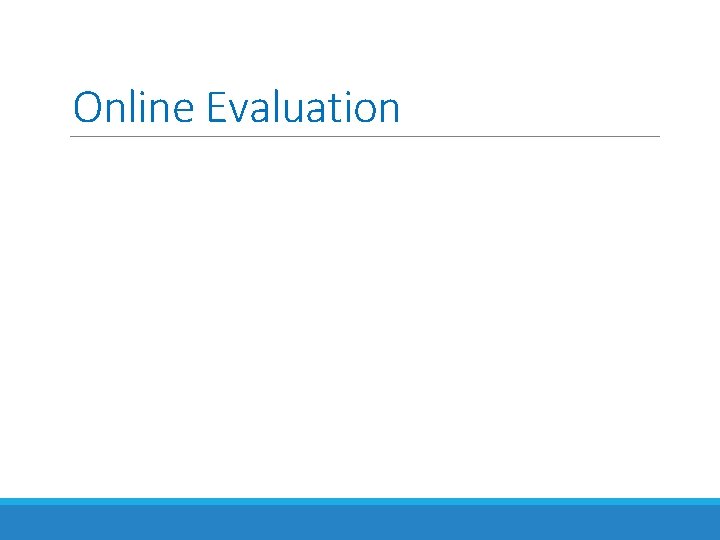 Online Evaluation 