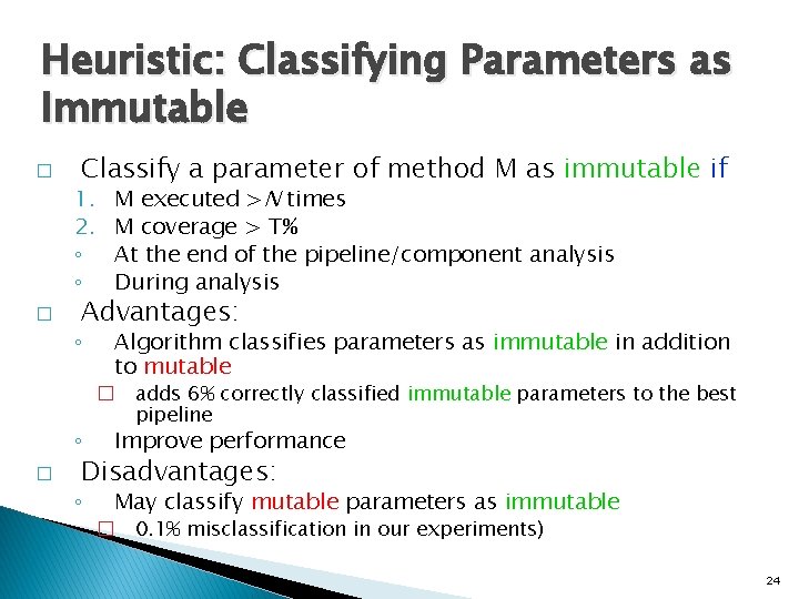 Heuristic: Classifying Parameters as Immutable � � Classify a parameter of method M as