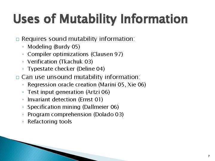 Uses of Mutability Information � Requires sound mutability information: ◦ ◦ � Modeling (Burdy