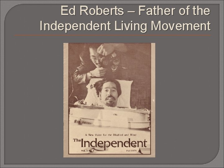 Ed Roberts – Father of the Independent Living Movement 