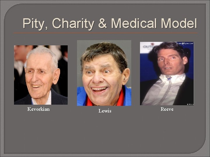 Pity, Charity & Medical Model Kevorkian Lewis Reeve 