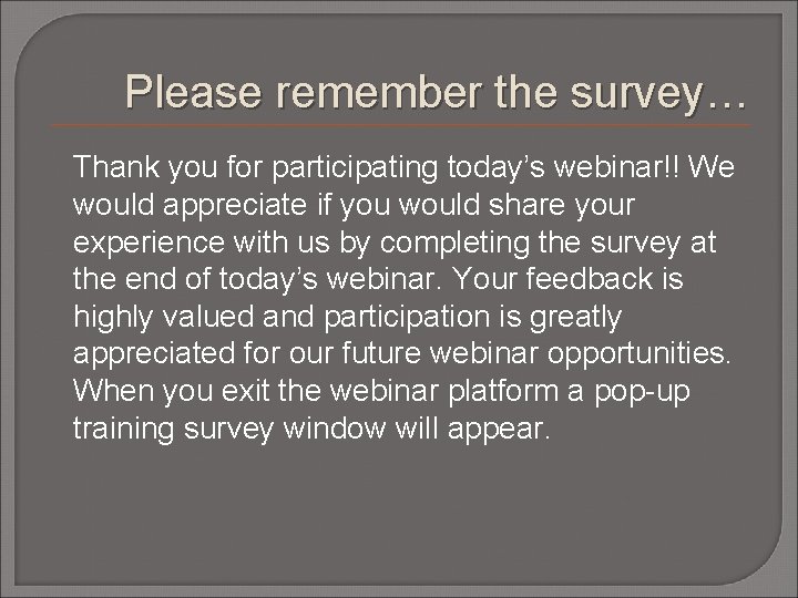 Please remember the survey… Thank you for participating today’s webinar!! We would appreciate if