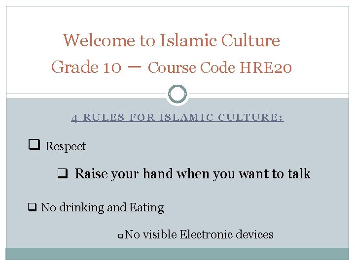 Welcome to Islamic Culture Grade 10 – Course Code HRE 20 4 RULES FOR