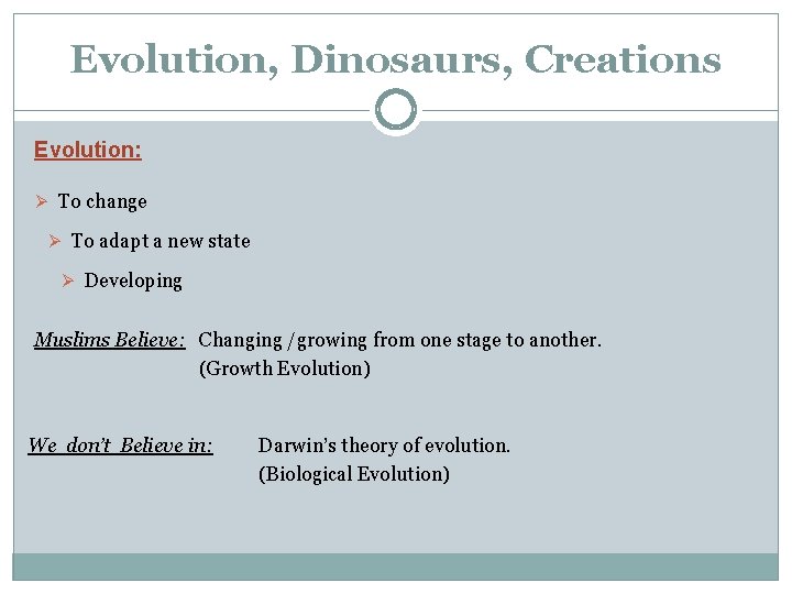 Evolution, Dinosaurs, Creations Evolution: Ø To change Ø To adapt a new state Ø