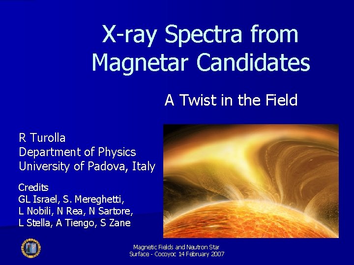 X-ray Spectra from Magnetar Candidates A Twist in the Field R Turolla Department of