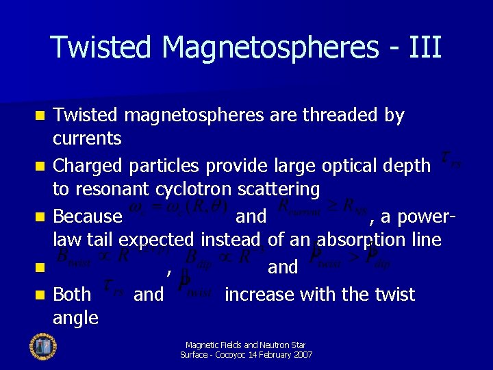 Twisted Magnetospheres - III n n n Twisted magnetospheres are threaded by currents Charged