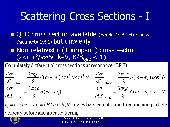 Scattering Cross Sections - I QED cross section available (Herold 1979, Harding & Daugherty