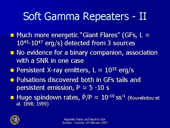 Soft Gamma Repeaters - II n n n Much more energetic “Giant Flares” (GFs,