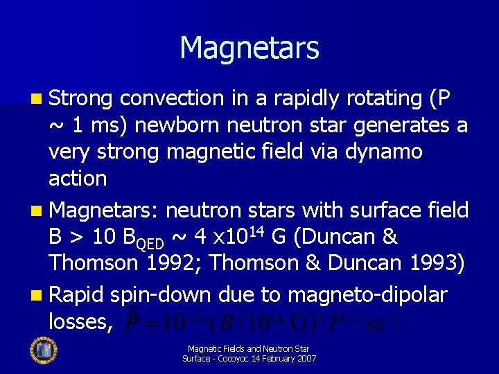 Magnetars n Strong convection in a rapidly rotating (P ~ 1 ms) newborn neutron