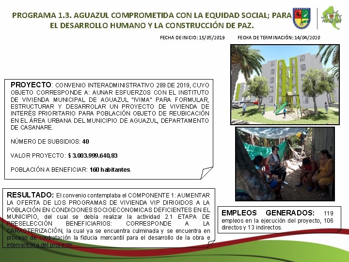 PROGRAMA 1. 3. AGUAZUL COMPROMETIDA CON LA EQUIDAD SOCIAL; PARA EL DESARROLLO HUMANO Y PROGRAMA 1. 3. AGUAZUL COMPROMETIDA CON LA EQUIDAD SOCIAL; PARA EL DESARROLLO HUMANO Y