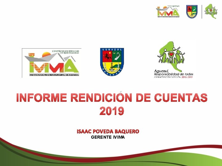 INFORME RENDICIÓN DE CUENTAS 2019 ISAAC POVEDA BAQUERO GERENTE IVIMA INFORME RENDICIÓN DE CUENTAS 2019 ISAAC POVEDA BAQUERO GERENTE IVIMA