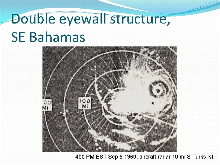 Double eyewall structure, SE Bahamas 400 PM EST Sep 6 1960, aircraft radar 10