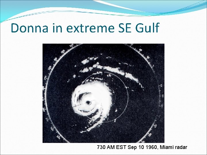 Donna in extreme SE Gulf 730 AM EST Sep 10 1960, Miami radar 