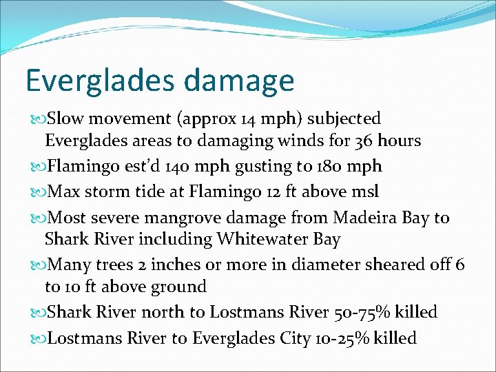 Everglades damage Slow movement (approx 14 mph) subjected Everglades areas to damaging winds for